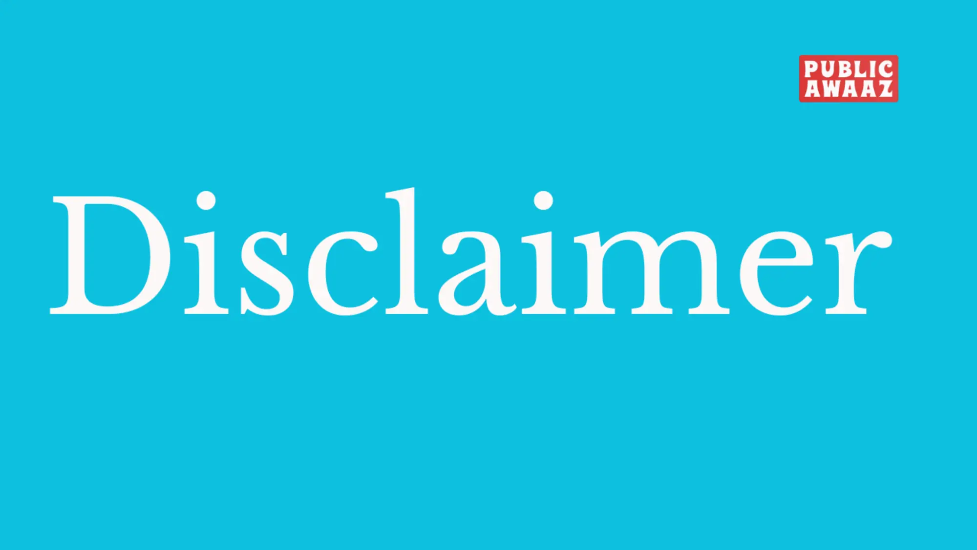 Disclaimer public awaaz