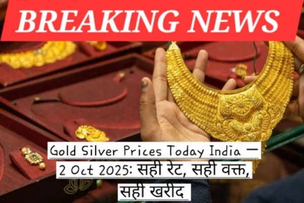 Gold Silver Prices Today India — 2 Oct 2025: सही रेट, सही वक्त, सही खरीद। gold rate46001 1744010694
