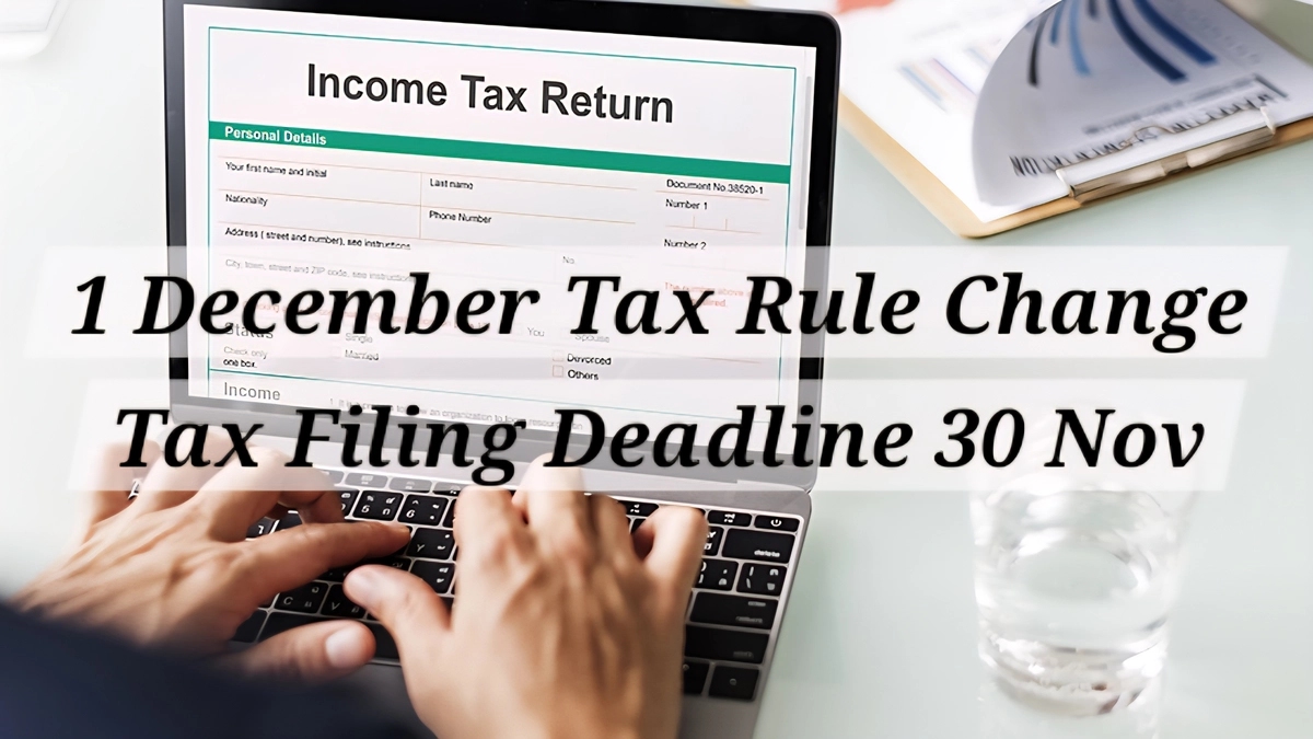 1 December Rule Change Tax Filing Deadline 1 December Rule Change में टैक्स फाइलिंग और TDS स्टेटमेंट की 30 नवंबर की अंतिम तारीख को दर्शाती वित्तीय दस्तावेज़ों की छवि
