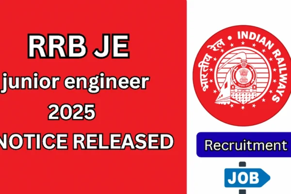 RRB JE Recruitment 2025 – भारतीय रेलवे में जूनियर इंजीनियर और तकनीकी पदों की भर्ती