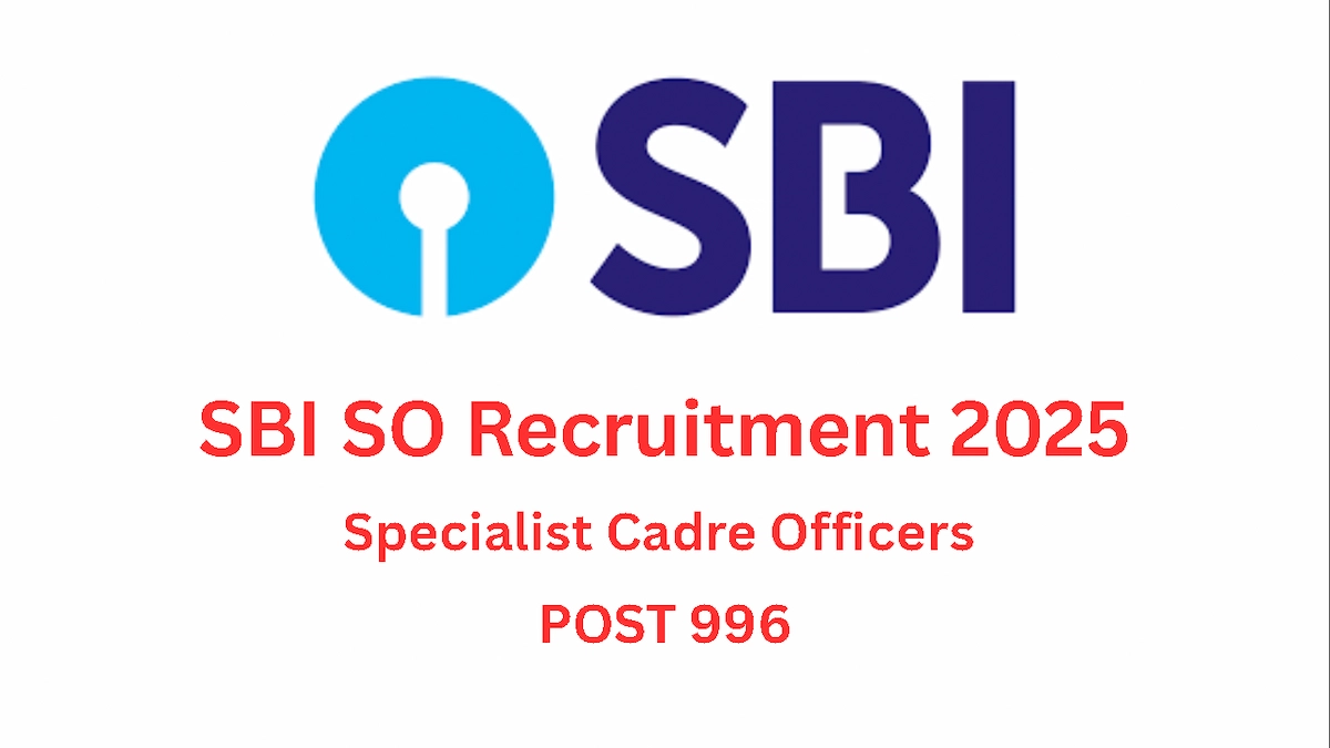 SBI SO Recruitment 2025 के अंतर्गत स्टेट बैंक ऑफ इंडिया में स्पेशलिस्ट ऑफिसर के 996 पदों पर भर्ती प्रक्रिया