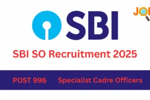 SBI SO Recruitment 2025 के तहत स्टेट बैंक ऑफ इंडिया में 996 स्पेशलिस्ट ऑफिसर पदों पर भर्ती से जुड़ी आधिकारिक जानकारी