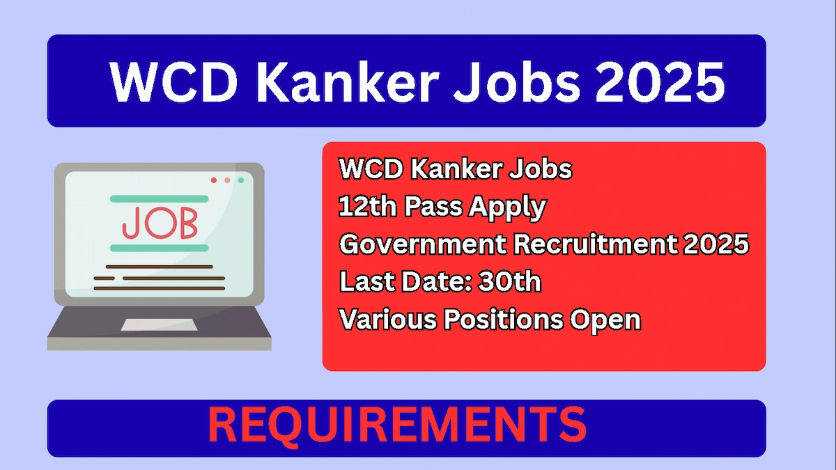 WCD Kanker Jobs 2025 में 12वीं पास उम्मीदवारों के लिए भर्ती