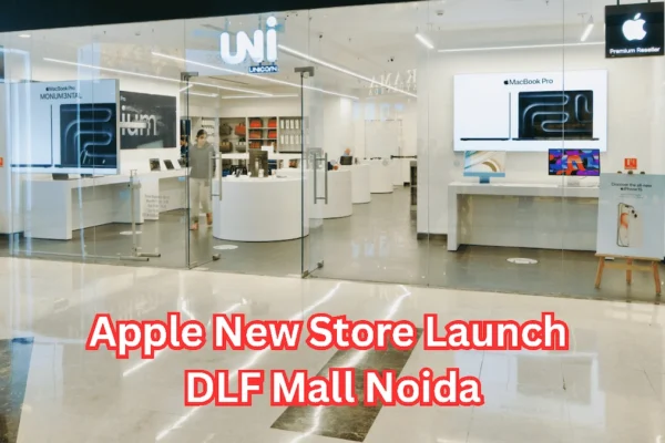 Apple Noida Store Launch – DLF Mall of India में Apple का नया स्टोर खुला