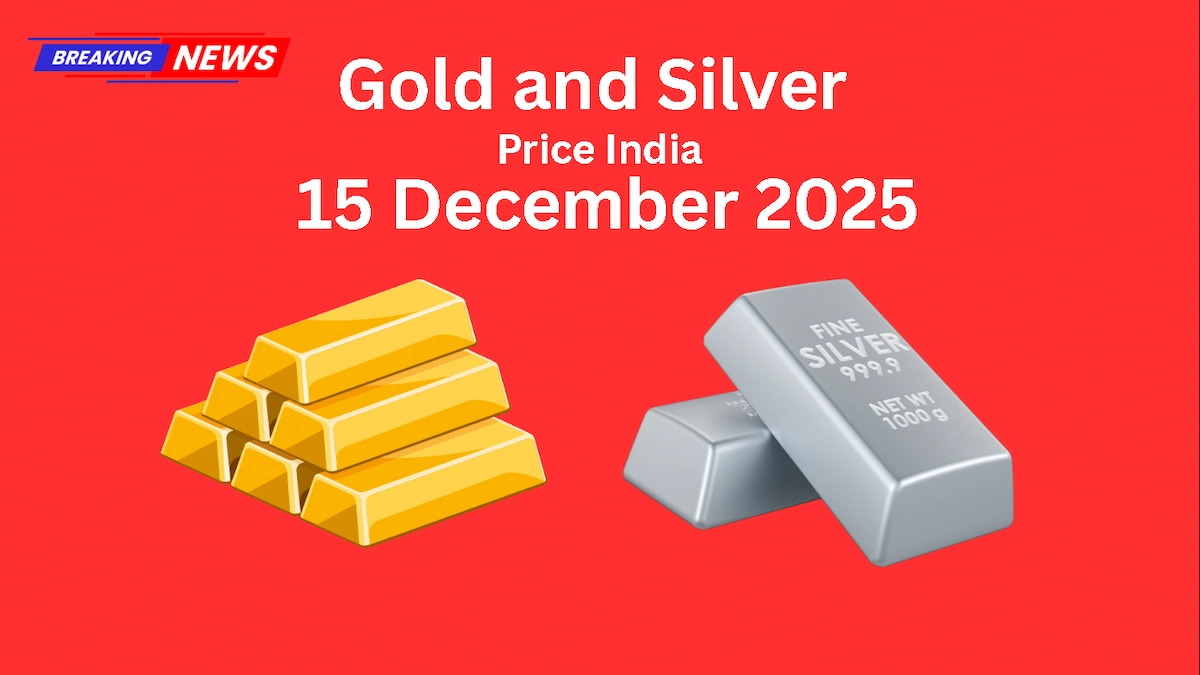 Gold and Silver Price India 15 December 2025 के तहत भारत में सोने और चांदी के ताजा दाम और बाजार ट्रेंड की जानकारी