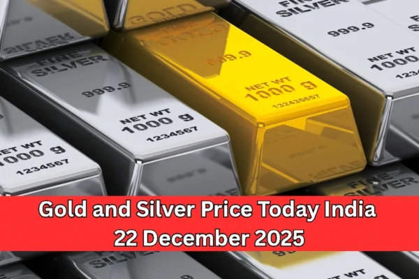 Gold and Silver Price Today India 22 December 2025 के अनुसार भारत में आज सोना और चांदी के ताज़ा बाजार भाव